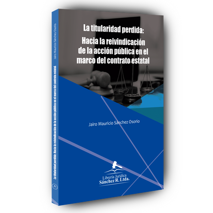La titularidad perdida: Hacia la reivindicación de la acción pública en el marco del contrato estatal