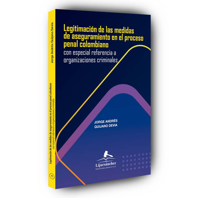 Legitimación de las medidas de aseguramiento en el proceso penal colombiano con especial referencia a organizaciones criminales
