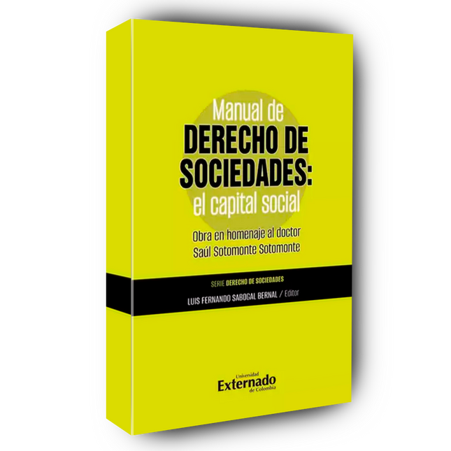 Manual de Derecho de Sociedades El Capital Social. Obra en homenaje a Saúl Sotomonte Sotomonte