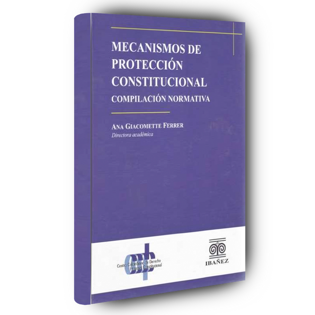 Mecanismos de protección constitucional. Compilación normativa