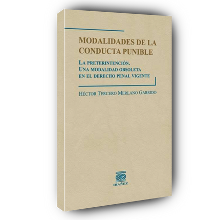 Modalidades de la conducta punible. La preterintención. Una modalidad obsoleta en el derecho penal vigente