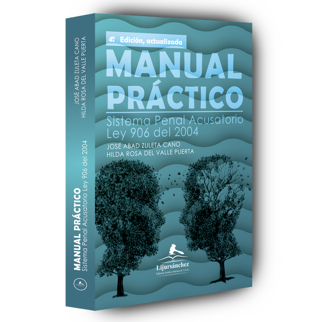 Manual práctico. sistema penal acusatorio. ley 906 del 2004