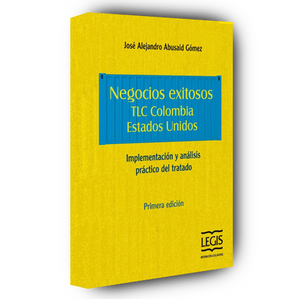 Negocios exitosos TLC Colombia Estados Unidos - implementación y análisis del tratado