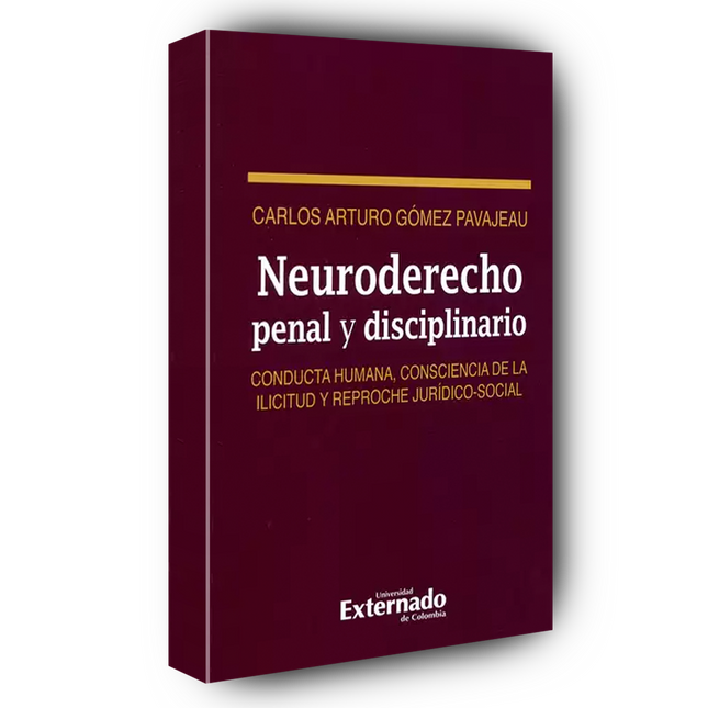 Neuroderecho penal y disciplinario. Conducta humana, consciencia de la ilicitud y reproche jurídico-social