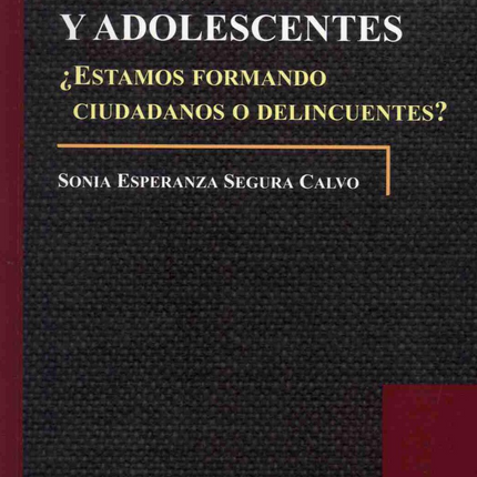 Niños, niñas y adolescentes. ¿Estamos formando ciudadanos o delincuentes?