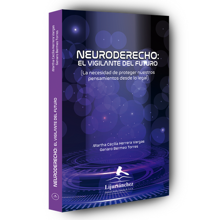 Neuroderecho: El vigilante del futuro. (La necesidad de proteger nuestros pensamientos desde lo legal)