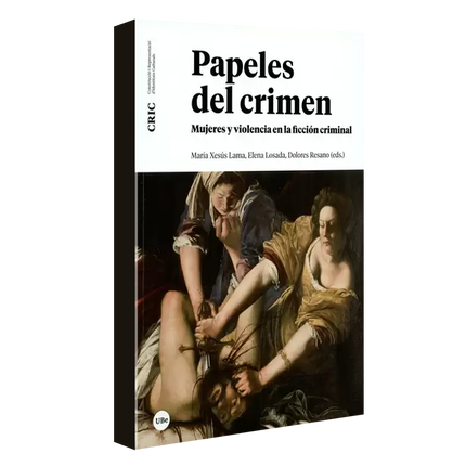 Papeles del crimen. Mujeres y violencia en la ficción criminal