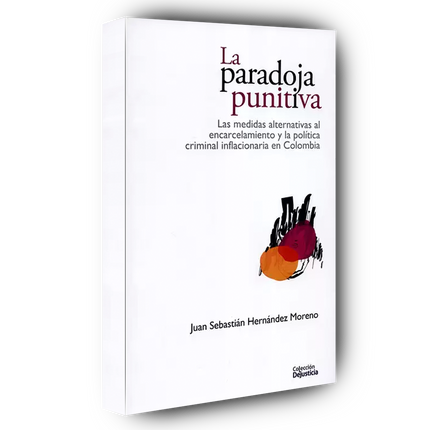 La paradoja punitiva: Las medidas alternativas al encarcelamiento y la política criminal inflacionaria en Colombia