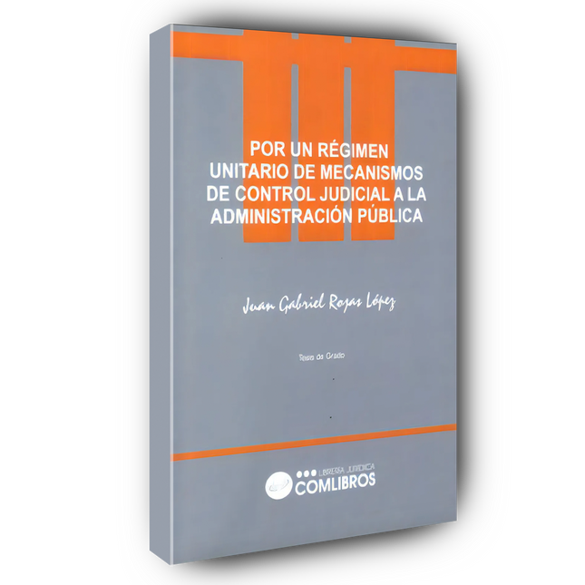 Por un régimen unitario de mecanismos de control judicial a la administración pública.