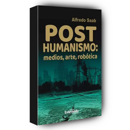 Posthumanismo, medios, arte, robótica