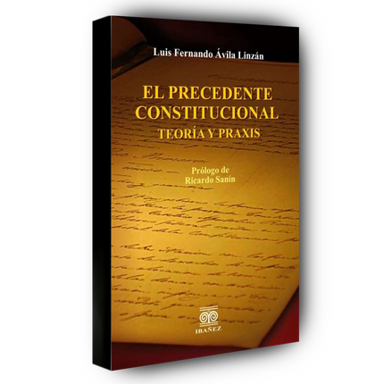 El precedente constitucional. Teoría y praxis