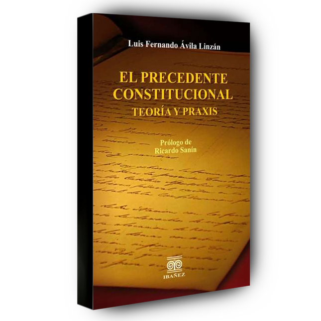 El precedente constitucional. Teoría y praxis