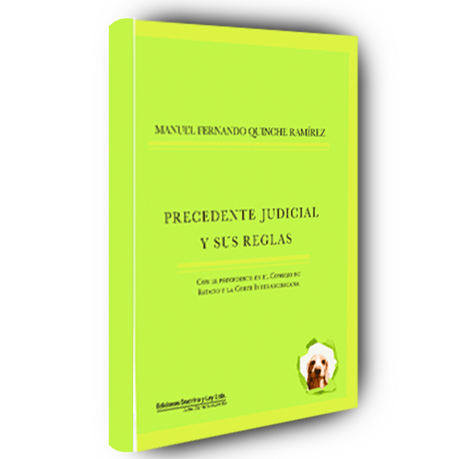El Precedente Judicial y sus Reglas con el Precedente en el Consejo de Estado y la Corte Interamericana El Precedente Judicial y sus Reglas con el Precedente en el Consejo de Estado y la Corte Interamericana
