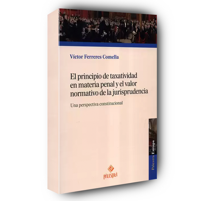 El principio de taxatividad en materia penal y el valor normativo de la jurisprudencia: una perspectiva constitucional