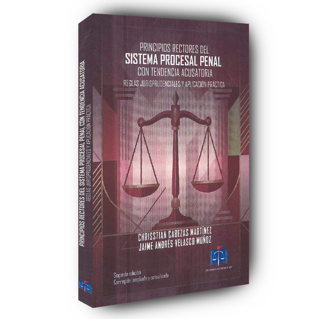 Principios rectores del sistema procesal penal con tendencia acusatoria: Reglas jurisprudenciales y aplicación práctica