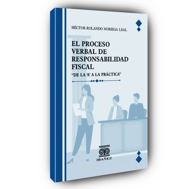 El proceso verbal de responsabilidad fiscal. ”De la ’A‘ a la práctica“