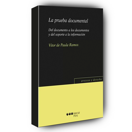 La prueba documental. Del documento a los documentos y del soporte a la información