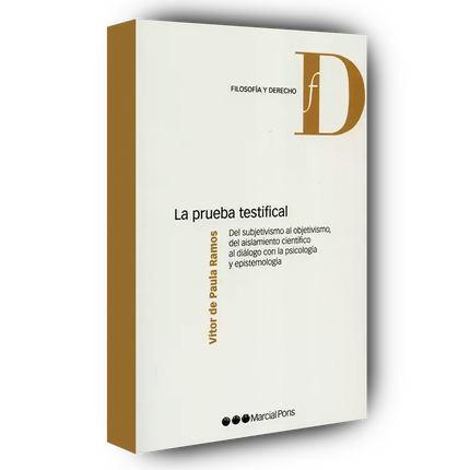 La prueba testifical. Del subjetivismo al objetivismo, del aislamiento científico al diálogo con la psicología y la epistemología