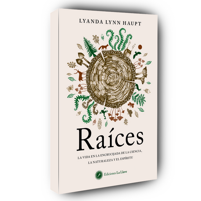 Raíces. La vida en la encrucijada de la ciencia, la naturaleza y el espíritu