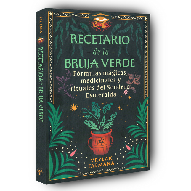 Recetario de la bruja verde fórmulas mágicas, medicinales y rituales del sendero esmeralda