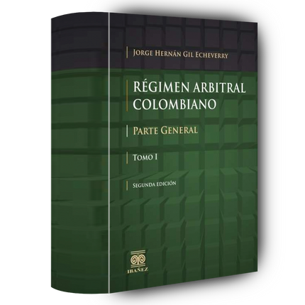 Régimen arbitral colombiano. 2 Tomos. Partes General y procesal