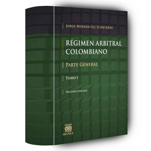 Régimen arbitral colombiano. 2 Tomos. Partes General y procesal
