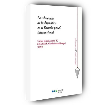 La relevancia de la dogmática en el Derecho penal internacional