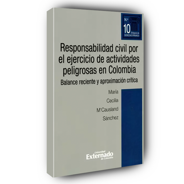 Responsabilidad civil por el ejercicio de actividades peligrosas en Colombia : balance reciente y aproximación crítica