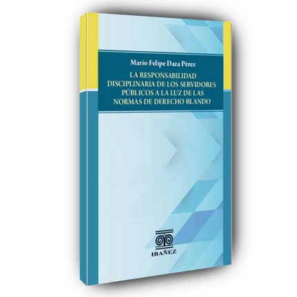 La responsabilidad disciplinaria de los servidores públicos a la luz de las normas de derecho blando