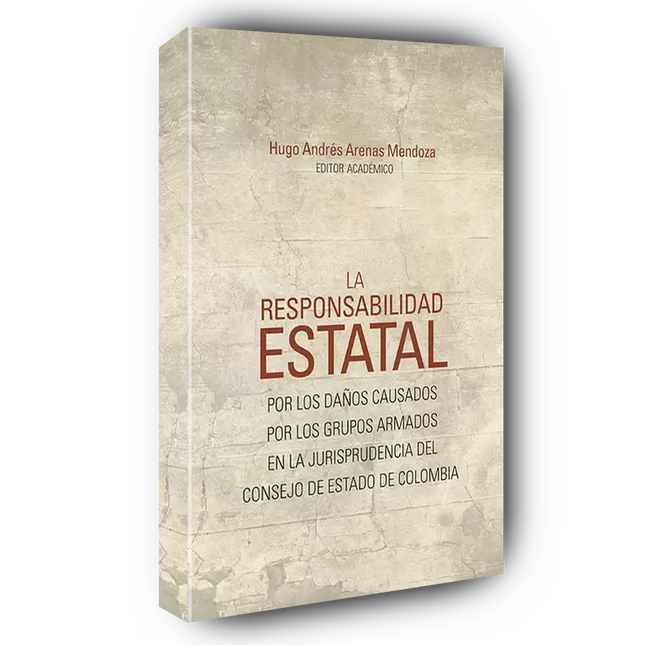 La responsabilidad estatal por los daños causados por los grupos armados en la jurisprudencia del Consejo de Estado de Colombia