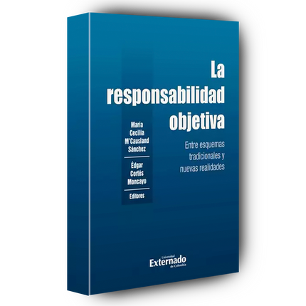 La responsabilidad objetiva : entre esquemas tradicionales y nuevas realidades