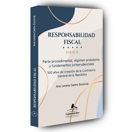 Responsabilidad Fiscal – Parte II – Parte procedimental, régimen probatorio y fundamentos jurisprudenciales