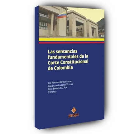 Las sentencias fundamentales de la Corte Constitucional de Colombia