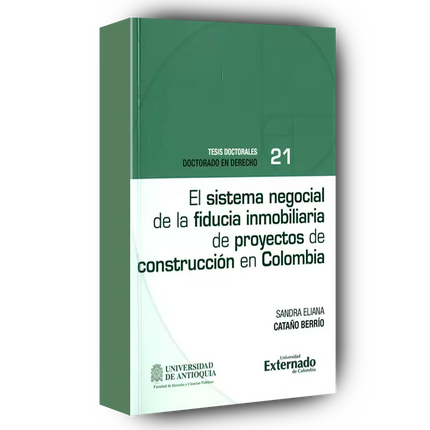 El sistema negocial de la fiducia inmobiliaria de proyectos de construcción en Colombia : análisis del surgimiento de obligaciones negociales sistémicas