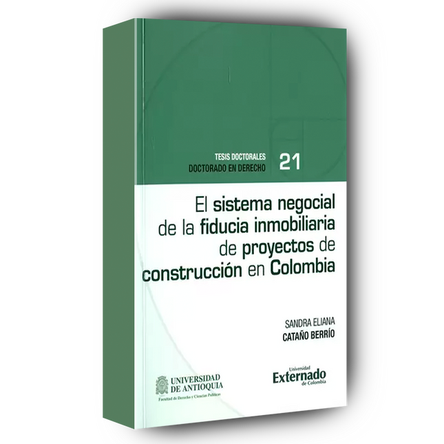 El sistema negocial de la fiducia inmobiliaria de proyectos de construcción en Colombia : análisis del surgimiento de obligaciones negociales sistémicas