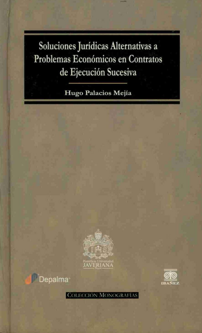 Soluciones Jurídicas Alternativas a Problemas Económicos en Contratos de Ejecución Sucesiva ed 2009