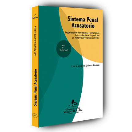 Sistema penal acusatorio legalización de captura, formulación de imputación e imposición de medidas de aseguramiento