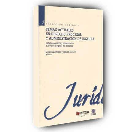 Temas actuales en derecho procesal y administración de justicia