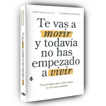Te vas a morir y todavia no haz empezado a  vivir