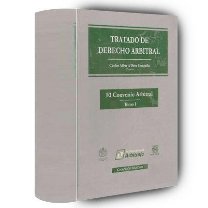 Tratado de derecho arbitral. 2 tomos. Tomo I. El convenio arbitral. Tomo II. El convenio arbitral