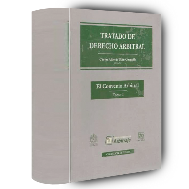 Tratado de derecho arbitral. 2 tomos. Tomo I. El convenio arbitral. Tomo II. El convenio arbitral