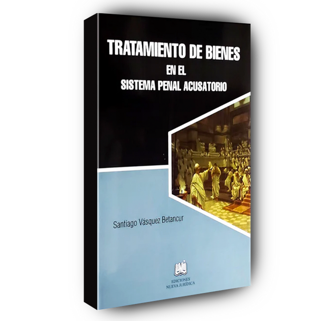 Tratamiento de Bienes en el Sistema Penal Acusatorio