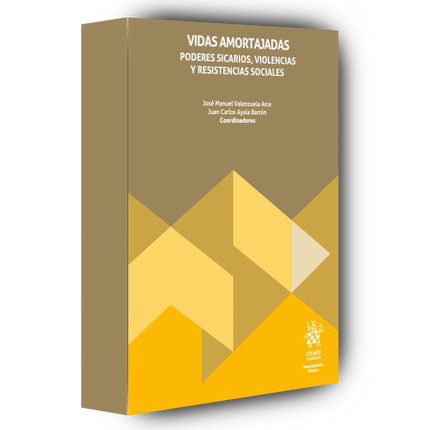 Vidas amortajadas. Poderes sicarios, violencias y resistencias sociales