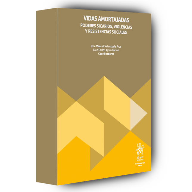 Vidas amortajadas. Poderes sicarios, violencias y resistencias sociales