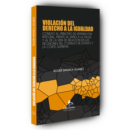 Violación del derecho a la igualdad, Conexo al principio de reparación integral, frente al daño a la  salud, y al de la vida de relación en las decisiones del consejo de  estado, y la corte suprema de justicia