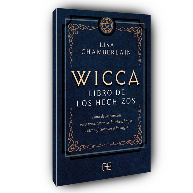 Wicca, Libro de los Hechizos: Libro de las Sombras Para Practicantes de la Wicca, Brujas y Otros Aficionados a la Magia