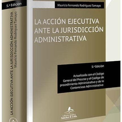 La acción ejecutiva ante la jurisdicción administrativa 5ta edicion