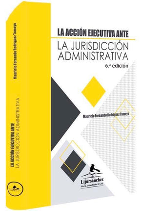 La acción ejecutiva ante la jurisdicción administrativa 6ta edicion