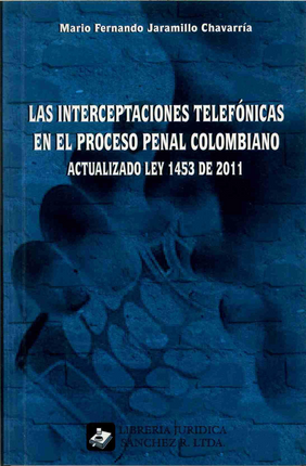 Las interpretaciones telefónicas en el proceso penal colombiano actualizado ley 1453 de 2011