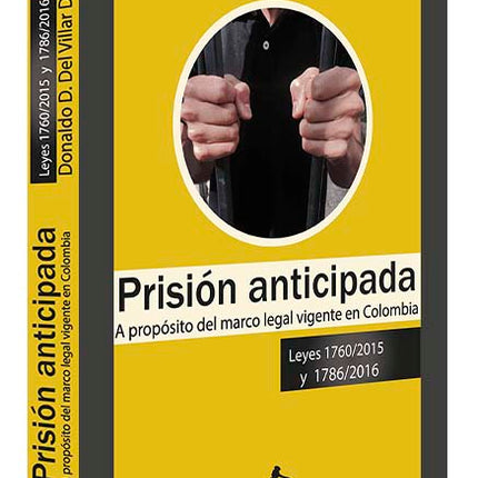 Prisión anticipada. A propósito del marco legal vigente en Colombia